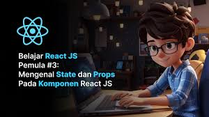 React JS untuk Pemula: Komponen, State & Routing
